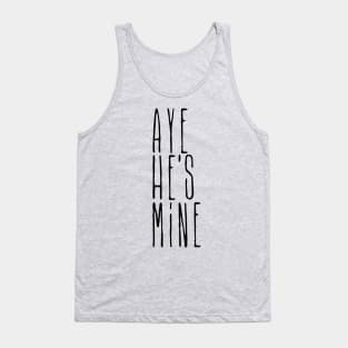 Aye he's mine Tank Top